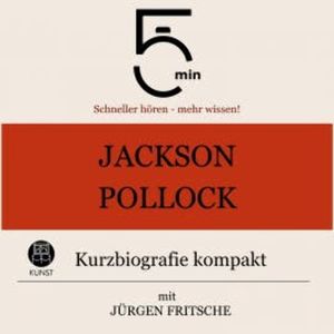 Jackson Pollock: Kurzbiografie kompakt, 5 Minuten