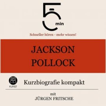 Jackson Pollock: Kurzbiografie kompakt audiobook, 5 Minuten