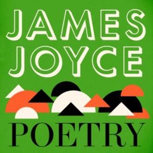 Joyce: The Poetry, James Joyce