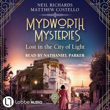 Lost in the City of Light - Mydworth Mysteries - A Cosy Historical Mystery Series, Episode 18 (Unabridged) audiobook, Matthew Costello, Neil Richards