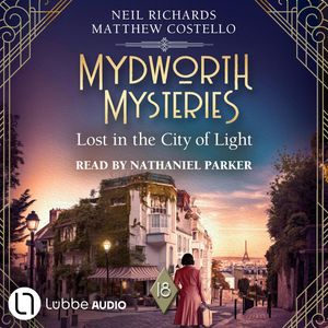 Lost in the City of Light - Mydworth Mysteries - A Cosy Historical Mystery Series, Episode 18 (Unabridged), Matthew Costello, Neil Richards