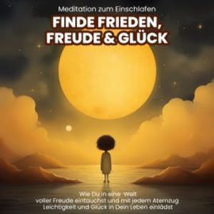 Meditation zum Einschlafen: Finde Frieden, Freude & Glück, Raphael Kempermann