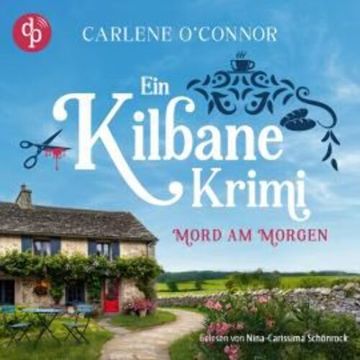 Mord am Morgen - Ein Kilbane Krimi, Band 1 (Ungekürzt) audiobook, Carlene O'Connor