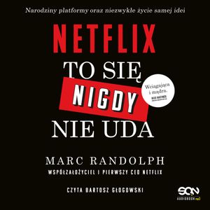 Netflix. To się nigdy nie uda, Marc Randolph
