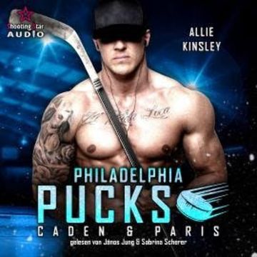 Philadelphia Pucks: Caden & Paris - Philly Ice Hockey, Band 4 (ungekürzt) audiobook, Allie Kinsley