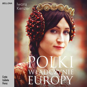 Polki – władczynie Europy audiobook, Iwona Kienzler