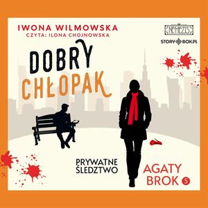 Prywatne śledztwo Agaty Brok. Tom 5. Dobry chłopak, Iwona Wilmowska