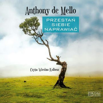 Przestań siebie naprawiać audiobook, Anthony de Mello