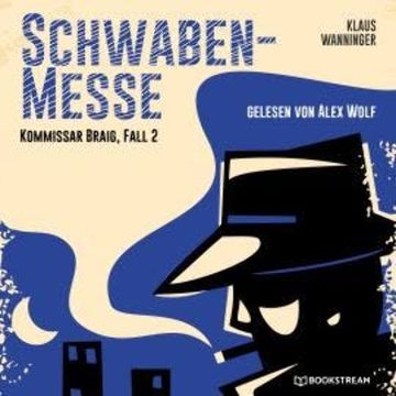Schwaben-Messe - Kommissar Braig, Fall 2 (Ungekürzt) audiobook, Klaus Wanninger
