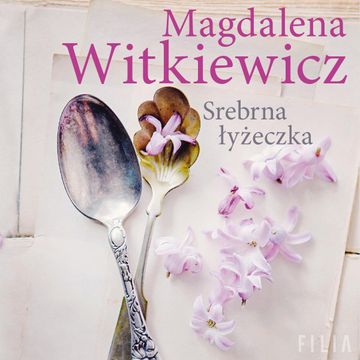 Srebrna łyżeczka audiobook, Magdalena Witkiewicz