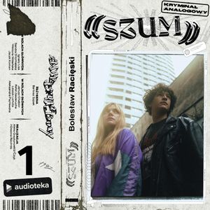 Szum. Kryminał analogowy. Odcinek 1, Bolesław Racięski