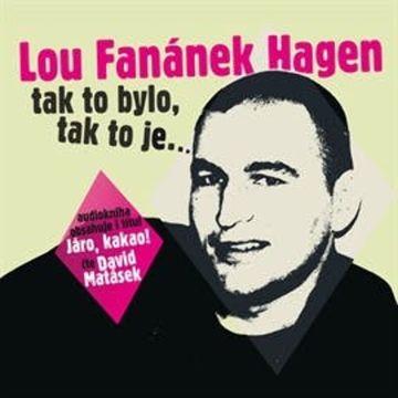 Tak to bylo, tak to je audiobook, Lou Fanánek Hagen