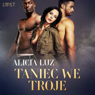 Taniec we troje. Opowiadanie erotyczne audiobook, Alicia Luz