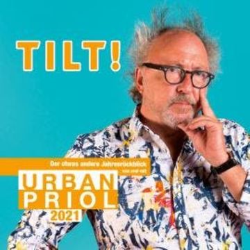 TILT! 2021 - Der etwas andere Jahresrückblick von und mit Urban Priol audiobook, Urban Priol