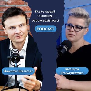 Transformacja zespołu i lidera. Ile może zmienić się w rok? Gość: Katarzyna Przewęzikowska, epizod 24., Sławek Błaszczak