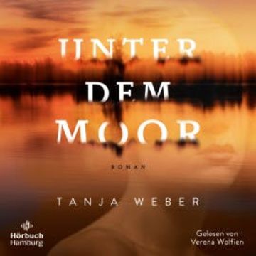 Unter dem Moor audiobook, Tanja Weber