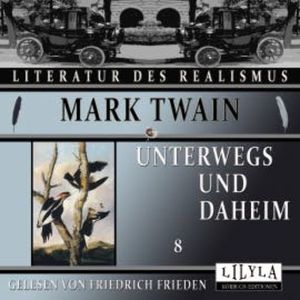 Unterwegs und Daheim 8, Mark Twain