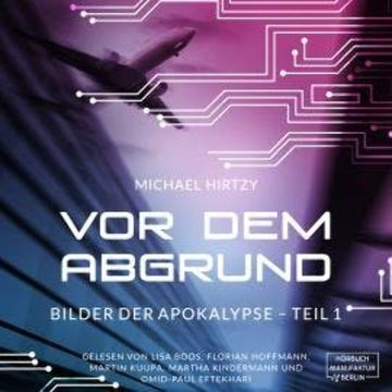 Vor dem Abgrund - Bilder der Apokalypse, Teil 1 (ungekürzt) audiobook, Michael Hirtzy