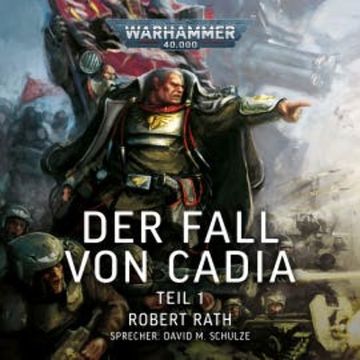 Warhammer 40.000: Der Fall von Cadia (Teil 1) audiobook, Robert Rath