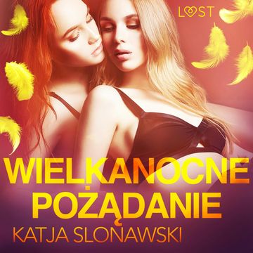 Wielkanocne pożądanie. Opowiadanie erotyczne audiobook, Katja Slonawski