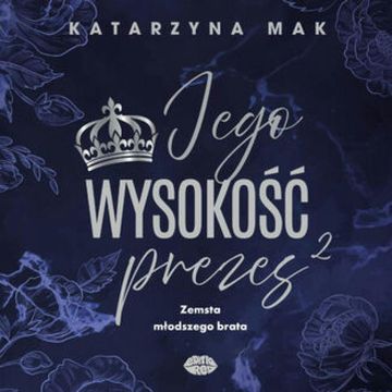 Zemsta młodszego brata. Jego wysokość prezes. Tom 2 audiobook, Katarzyna Mak