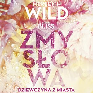 Zmysłowa dziewczyna z miasta, Chelle Bliss, Meredith Wild