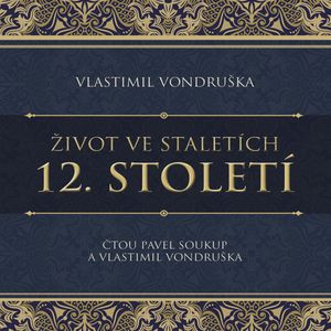Život ve staletích: 12. století, Vlastimil Vondruška