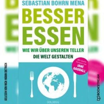 Besser essen - Wie wir über unseren Teller die Welt gestalten (Ungekürzt) audiobook, Sebastian Bohrn Mena