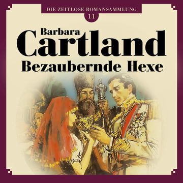 Bezaubernde Hexe (Die zeitlose Romansammlung von Barbara Cartland 11) audiobook, Barbara Cartland