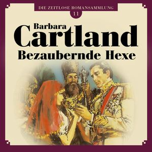 Bezaubernde Hexe (Die zeitlose Romansammlung von Barbara Cartland 11), Barbara Cartland