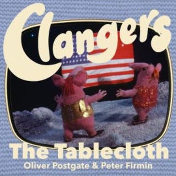 Clangers - The Tablecloth audiobook, Oliver Postgate