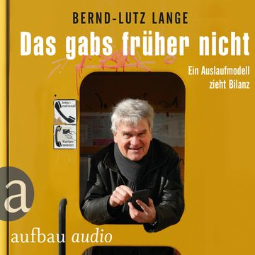 Das gabs früher nicht - Ein Auslaufmodell zieht Bilanz audiobook, Bernd Lutz-Lange