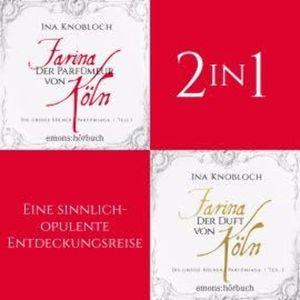 Die große Kölner Parfümsaga (Band 1-2) - Die große Kölner Parfümsaga (Ungekürzt), Ina Knobloch