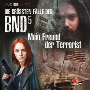Die größten Fälle des BND, Folge 5: Mein Freund der Terrorist, Christoph Lehmann, Lars H. Jung