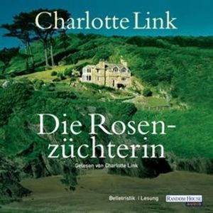 Die Rosenzüchterin, Charlotte Link