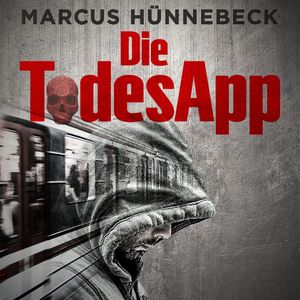 Die TodesApp - Drosten & Sommer, Band 4 (ungekürzt), Marcus Hünnebeck