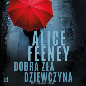 Dobra zła dziewczyna audiobook, Alice Feeney