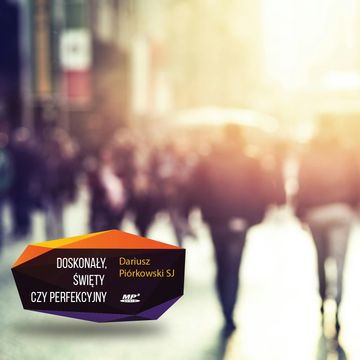 Doskonały, święty czy perfekcyjny? audiobook, Dariusz Piórkowski SJ