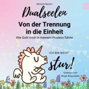 Dualseelen - Von der Trennung in die Einheit, Melanie Becker