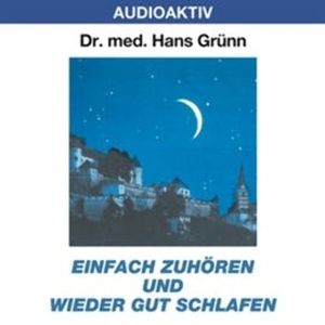 Einfach zuhören und wieder gut schlafen, Dr. Hans Grünn