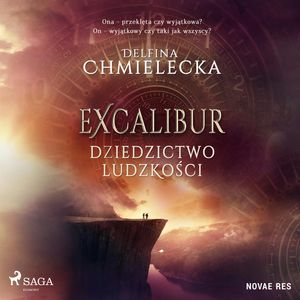 Excalibur. Dziedzictwo ludzkości, Delfina Chmielecka
