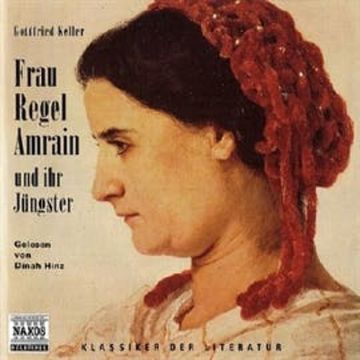 Frau Regel Amrain und ihr Jüngster audiobook, Gottfried Keller