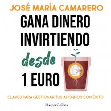 Gana dinero  invirtiendo desde 1 euro audiobook, José María Camarero