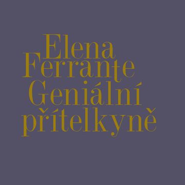Geniální přítelkyně - Komplet audiobook, Elena Ferrante
