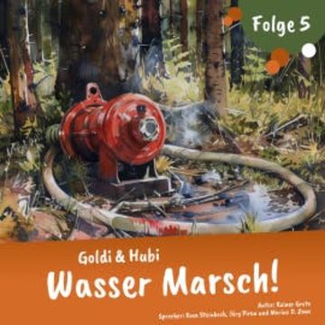 Goldi und Hubi – Wasser Marsch! (Staffel 2 Folge 5) audiobook, Rainer Grote