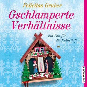 Gschlamperte Verhältnisse audiobook, Felicitas Gruber