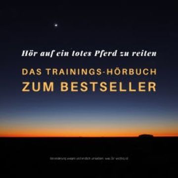 Hör auf ein totes Pferd zu reiten: Das Trainings-Hörbuch zum Bestseller audiobook, Patrick Lynen