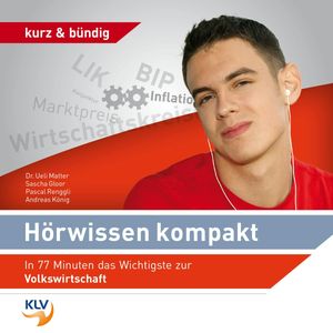 Hörwissen Kompakt - In 77 Minuten das Wichtigste zur Volkswirtschaft, N.N.