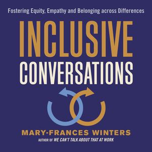 Inclusive Conversations - Fostering Equity, Empathy, and Belonging across Differences (Unabridged), Mary-Frances Winters