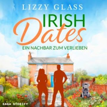 Irish Dates: Ein Nachbar zum Verlieben audiobook, Lizzy Glass